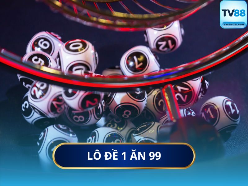 Lô Đề 1 Ăn 99 Là Gì